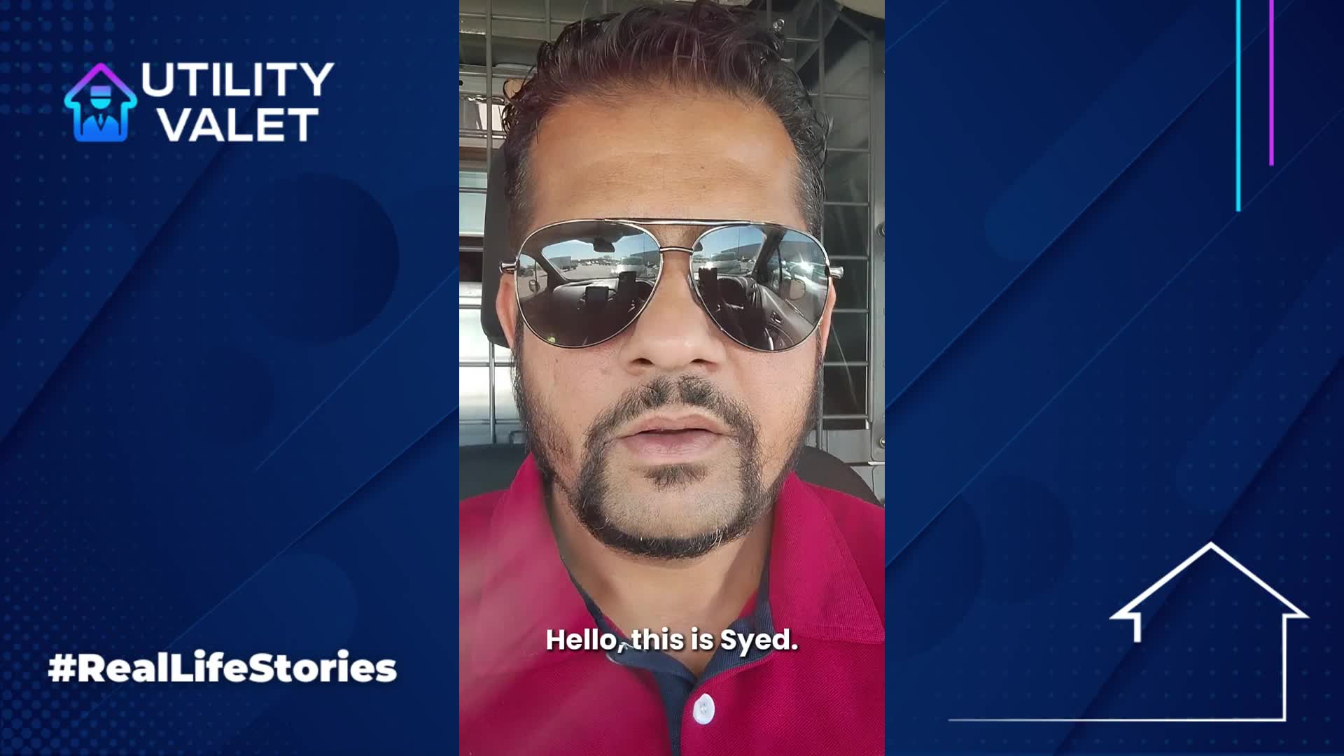 Man wearing sunglasses and a red shirt speaks to the camera. Text overlay reads, "Hello, this is Syed." Background includes the hashtag #RealLifeStories and Utility Valet branding.